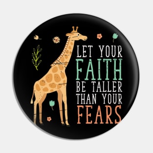 Let Your Faith Be Taller Than Your Fears Giraffe Pin