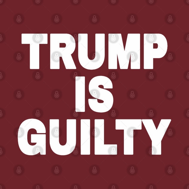 tRump IS GUILTY - White - Back by SubversiveWare