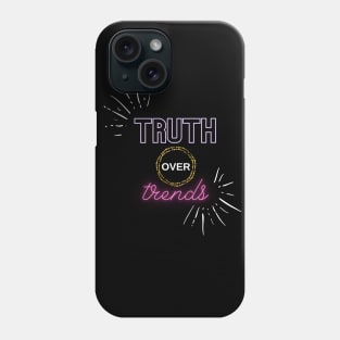 TRUTH OVER TRENDS Phone Case