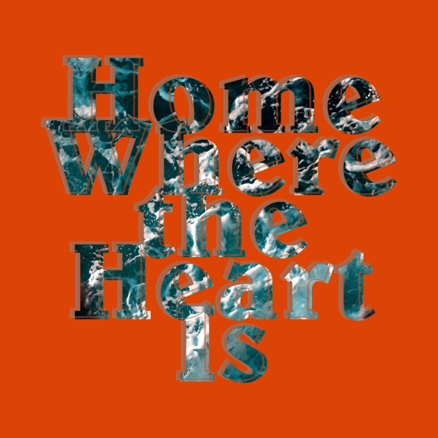 Home Where the Heart Is by afternoontees