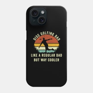 Disc Golf Dad Like A regular Dad But way Cooler Phone Case