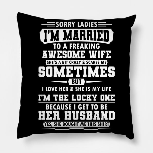 Sorry Ladies I'm Married Gift Pillow by Delightful Designs