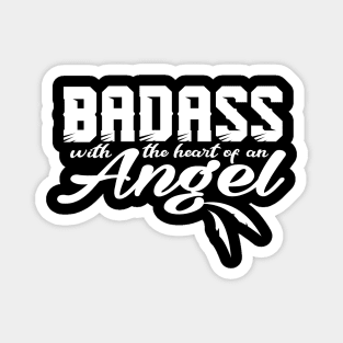 Badass with the heart of an Angel Magnet