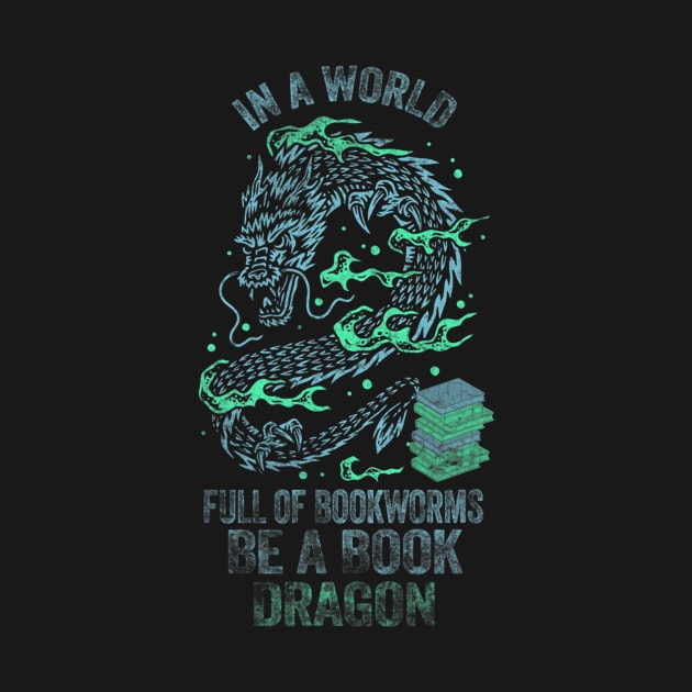 In A World Full Of Bookworms Be A Book Dragon by tabbythesing960