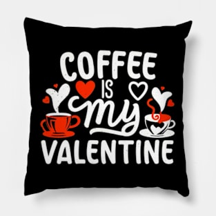 Coffee Is My Valentine Pillow