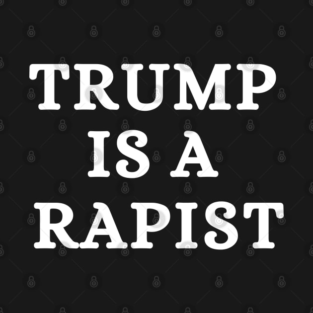 Trump Is A Rapist by Mojakolane