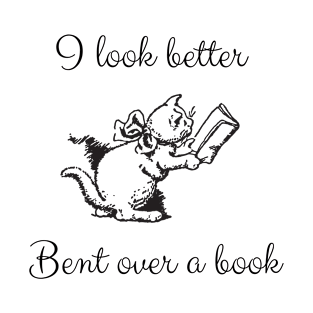 I Look Better Bent Over a Book Funny Gifts For Book Lovers T-Shirt