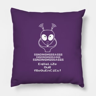 Sending messages equalize our frequencies (white writting) Pillow
