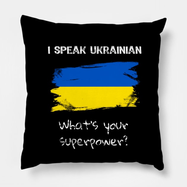 I speak Ukrainian. What's your superpower? Pillow by Yasna