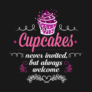 Cupcakes never invited but always welcome | DW T-Shirt