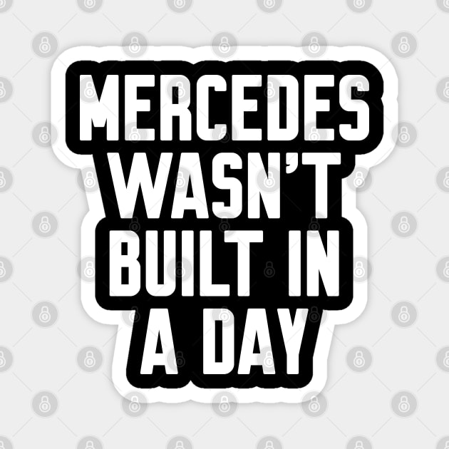 Mercedes wasn't built in a day Funny Birthday Magnet by Work Memes