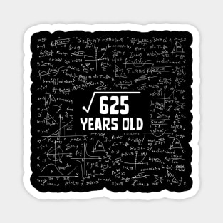 Square Root Of 625 25th Birthday, 25 Year Old Math Lover Gift Magnet