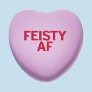 Feisty AF Valentine's Day Candy Heart Shirt T-Shirt