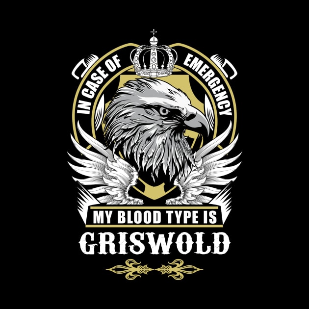 Griswold Name T Shirt - In Case Of Emergency My Blood Type Is Griswold Gift Item by AlyssiaAntonio7529