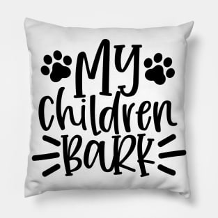 My Children Bark. Funny Dog Lover Design. Woff. Pillow