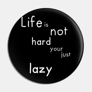 Life Lazy Pin