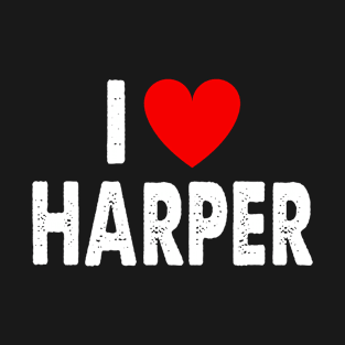 Funny I Love Harper | I Heart Harper | First Name Birthday Squad T-Shirt