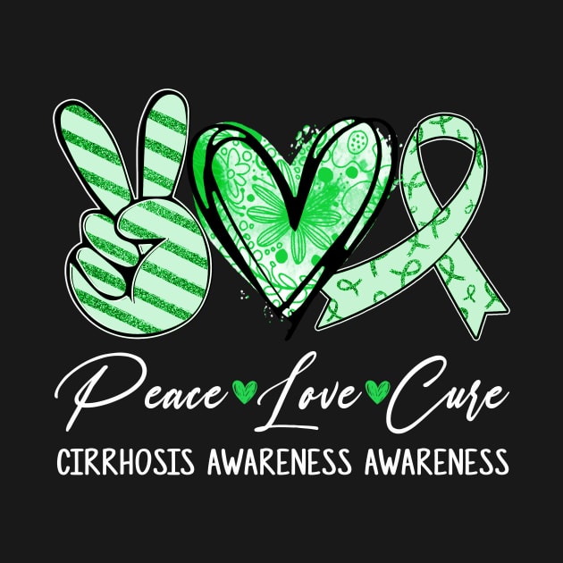 Peace Love Cure Green Ribbon Cirrhosis Awareness Awareness by Bruce D Hubbard