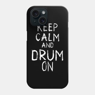 Keep Calm and Drum On: Percussionist's Motto Tee Phone Case