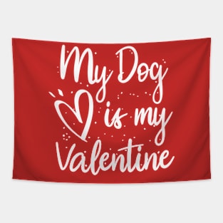 My dog is my valentine Tapestry