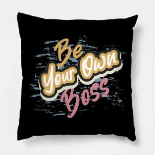 Be Your Own Boss Pillow