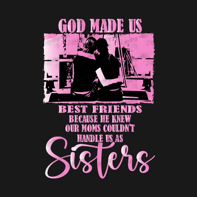 He Knew Our Moms Couldn't Handle us as Sisters, The special bond of best Friends by Best1ne