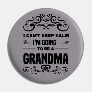 I Can't Keep Calm I'm going to be a Grandma Pin