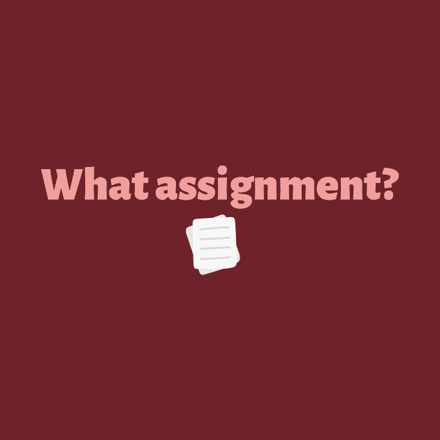 What Assignment? | Relatable College Humor by College Realness