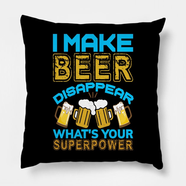 I Make Beer Disappear Pillow by coollooks