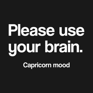Capricorn funny brain quote quotes zodiac astrology signs horoscope T-Shirt