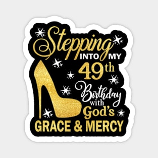 Stepping Into My 49th Birthday With God's Grace & Mercy Bday Magnet