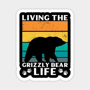 Living The Grizzly Bear Life - Grizzly Bear Magnet