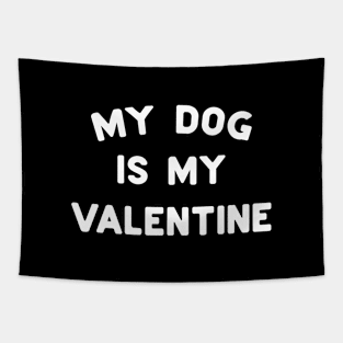 My Dog Is My Valentine White Typography Tapestry