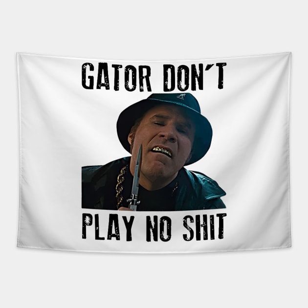 Gator Don't Play No Shit Classic Tapestry by 404pageNotfound