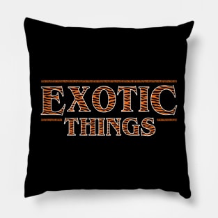 Exotic Things Pillow