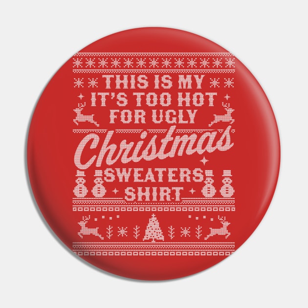 This Is My It's Too Hot For Ugly Christmas Sweaters Funny Pin by OrangeMonkeyArt