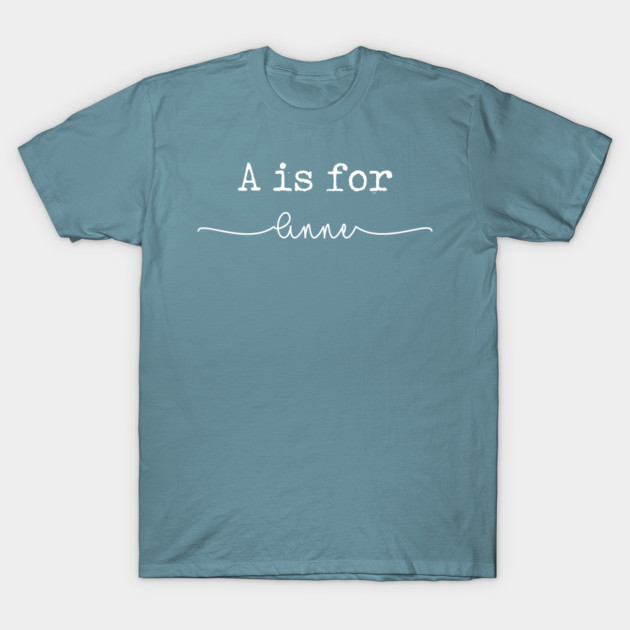 Disover A is for Anne, Anne - Anne - T-Shirt