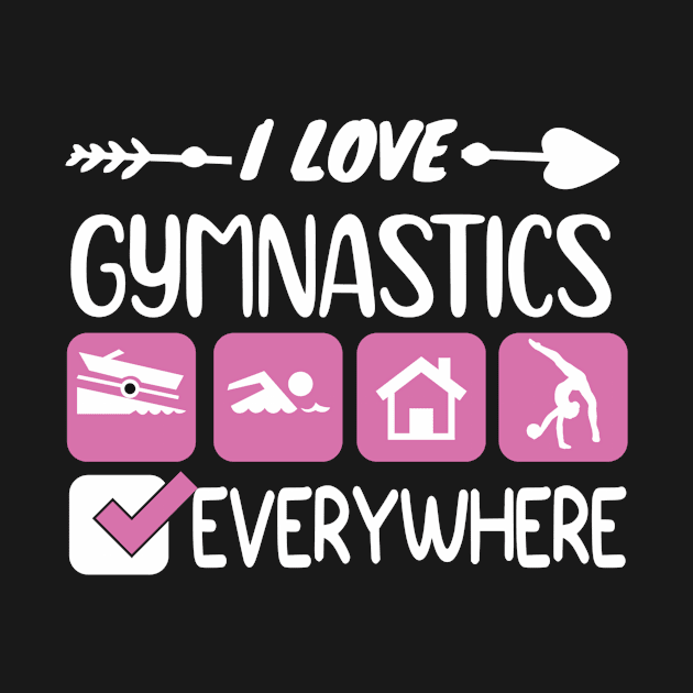 I LOVE GYMNASTICS EVERYWHERE by HALLSHOP