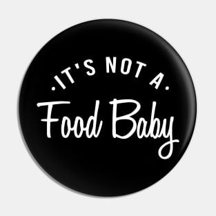 It's Not A Food Baby announcement pregnancy Pin