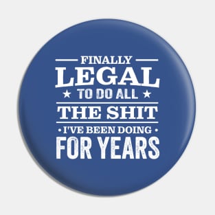 Finally Legal To Do All The Shit I've Been Doing For Years Pin