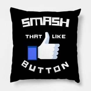 SMASH that LIKE Button Pillow