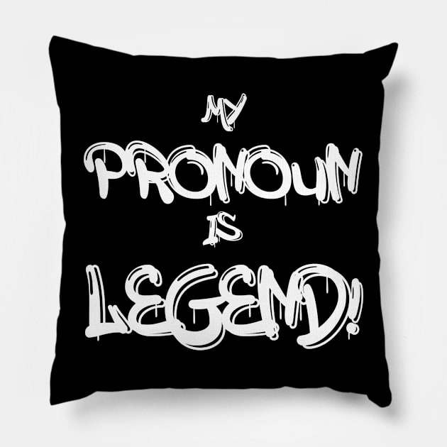 My Pronoun Is Legend (Light Text) Pillow by Perfect Sense