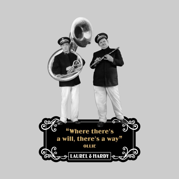 Laurel & Hardy Quotes: “Where There’s A Will, There's A Way” by PLAYDIGITAL2020