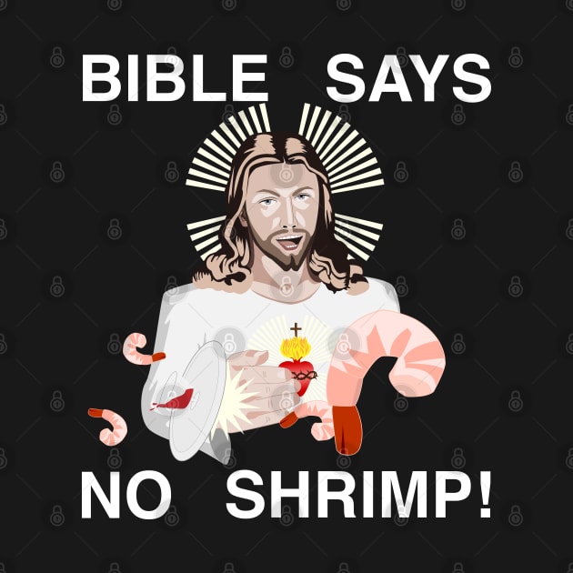 Jesus Hates Shrimp (White Text) by SequinFreud