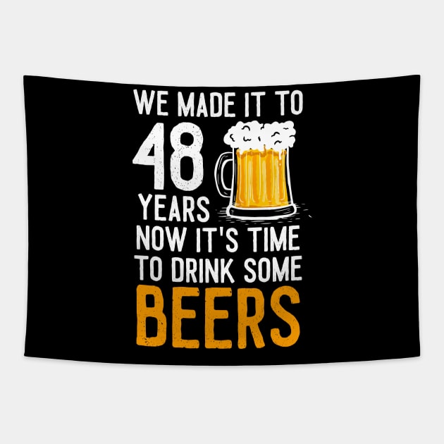 We Made it to 48 Years Now It's Time To Drink Some Beers Aniversary Wedding Tapestry by williamarmin