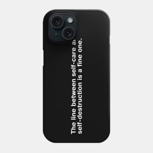 The line between self-care and self-destruction is a fine one. Phone Case