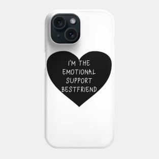 I'm the emotional support bestfriend Phone Case