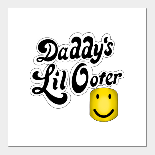 Lil Oofer Roblox Posters And Art Prints Teepublic - roblox meme posters and art prints teepublic