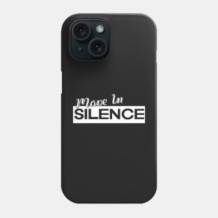 Move In Silence Motivation Phone Case