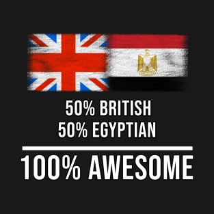 50% British 50% Egyptian 100% Awesome - Gift for Egyptian Heritage From Egypt T-Shirt